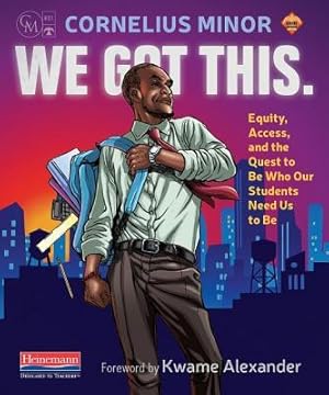 Bild des Verkufers fr We Got This.: Equity, Access, and the Quest to Be Who Our Students Need Us to Be zum Verkauf von moluna