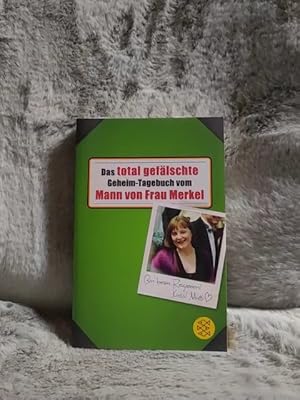 Seller image for Das total geflschte Geheim-Tagebuch vom Mann von Frau Merkel : alles komplett frei erfunden. Fischer ; 19862 for sale by TschaunersWelt