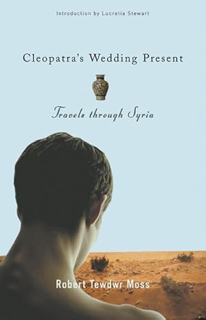 Bild des Verkufers fr Cleopatra\ s Wedding Present: Travels Through Syria zum Verkauf von moluna