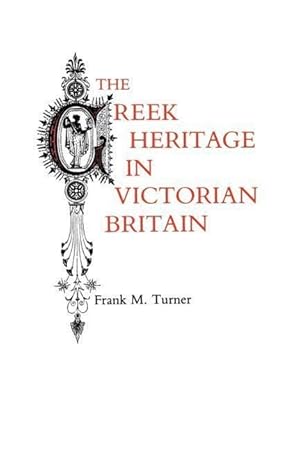 Bild des Verkufers fr Turner, F: Greek Heritage in Victorian Britain zum Verkauf von moluna