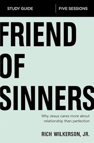 Bild des Verkufers fr Friend of Sinners Study Guide: Why Jesus Cares More about Relationship Than Perfection zum Verkauf von moluna