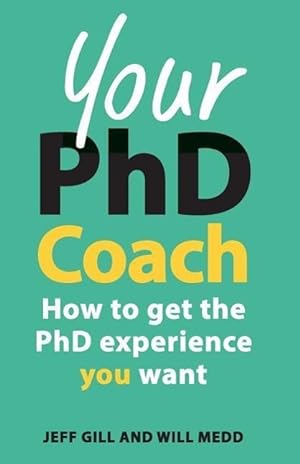 Immagine del venditore per Your PhD Coach: How to Get the PhD Experience You Want venduto da moluna