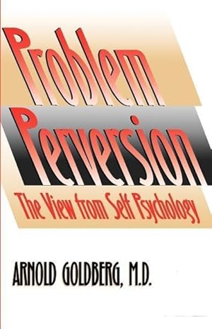 Imagen del vendedor de Goldberg, A: Problem of Perversion - The View from Self Psyc a la venta por moluna