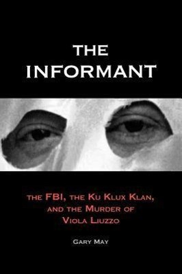 Bild des Verkufers fr May, G: Informant - The FBI, the Ku Klux Klan and the Murder zum Verkauf von moluna