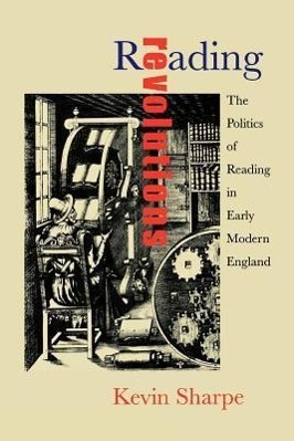 Bild des Verkufers fr Sharpe, K: Reading Revolutions - The Politics of Reading in zum Verkauf von moluna