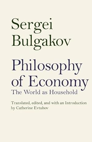 Bild des Verkufers fr Bulgakov, S: Philosophy of Economy - The World as Household zum Verkauf von moluna