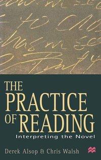 Seller image for The Practice of Reading: Interpreting the Novel for sale by moluna