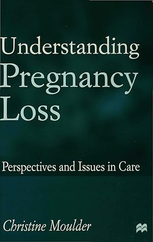 Seller image for Understanding Pregnancy Loss: Perspectives and Issues in Care for sale by moluna