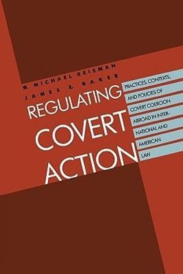 Bild des Verkufers fr Reisman, M: Regulating Covert Action - Practices Contexts an zum Verkauf von moluna