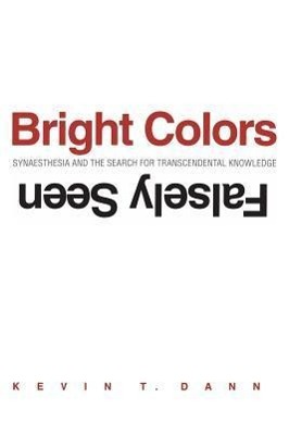 Bild des Verkufers fr Dann, K: Bright Colors Falsely Seen - Synaesthesia and the S zum Verkauf von moluna