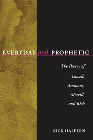 Immagine del venditore per Everyday and Prophetic: Poetry of Lowell, Ammons, Merrill, and Rich venduto da moluna