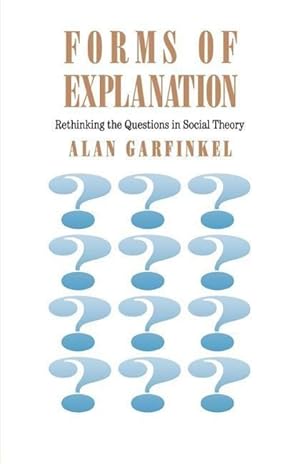 Immagine del venditore per Garfinkel, A: Forms of Explanation - Rethinking the Question venduto da moluna