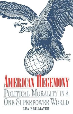 Bild des Verkufers fr Brilmayer, L: American Hegemony - Political Morality in a On zum Verkauf von moluna