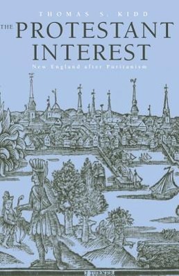 Bild des Verkufers fr Kidd, T: Protestant Interest - New England After Puritanism zum Verkauf von moluna