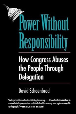 Bild des Verkufers fr Schoenbrod, D: Power Without Responsibility - How Congress A zum Verkauf von moluna