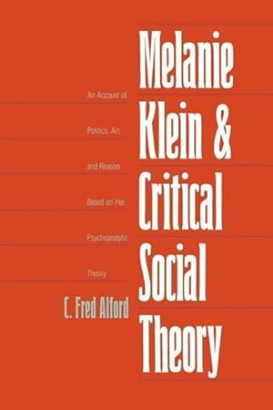 Bild des Verkufers fr Alford, F: Melanie Klein and Critical Social Theory - An Acc zum Verkauf von moluna