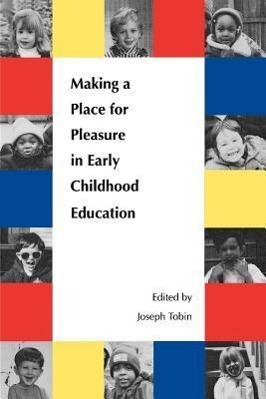 Bild des Verkufers fr Tobin, J: Making a Place for Pleasure in Early Childhood Edu zum Verkauf von moluna