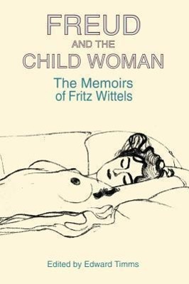 Seller image for Wittels, F: Freud and the Child Woman - The Memoirs of Fritz for sale by moluna