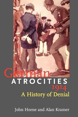 Imagen del vendedor de Horne, J: German Atrocities 1914 - A History of Denial a la venta por moluna