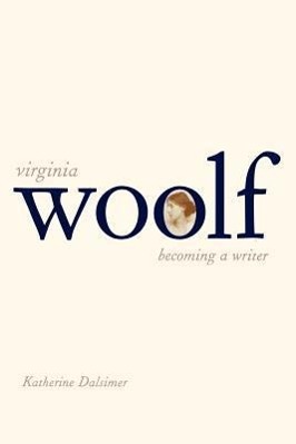 Bild des Verkufers fr Dalsimer, K: Virginia Woolf - Becoming a Writer zum Verkauf von moluna