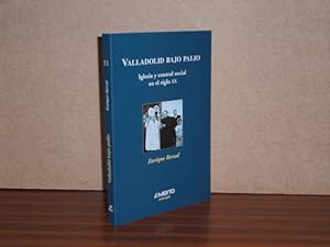 Seller image for VALLADOLID BAJO PALIO - Iglesia y control social en el siglo XX for sale by Libros del Reino Secreto