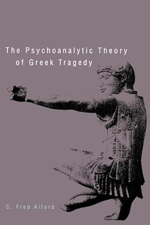 Seller image for Alford, F: Psychoanalytic Theory of Greek Tragedy for sale by moluna