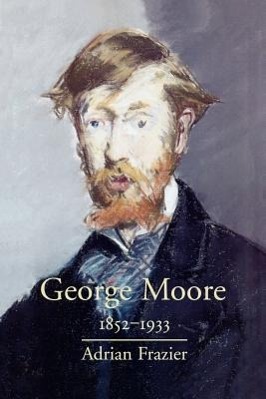 Bild des Verkufers fr Frazier, A: George Moore, 1852-1933 zum Verkauf von moluna