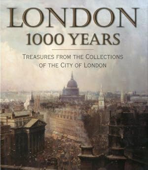 Bild des Verkufers fr London 1000 Years: Treasures from the Collections of the City of London zum Verkauf von WeBuyBooks