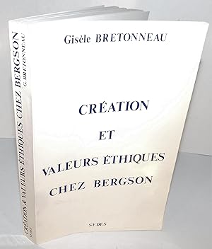 CRÉATION ET VALEURS ÉTHIQUES CHEZ BERGSON