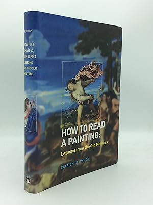 Imagen del vendedor de HOW TO READ A PAINTING: Lessons from the Old Masters a la venta por Kubik Fine Books Ltd., ABAA