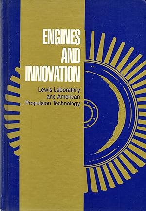Seller image for Engines and Innovation Lewis Laboratory and American Propulsion Technology NASA SP-4306 for sale by Book Booth