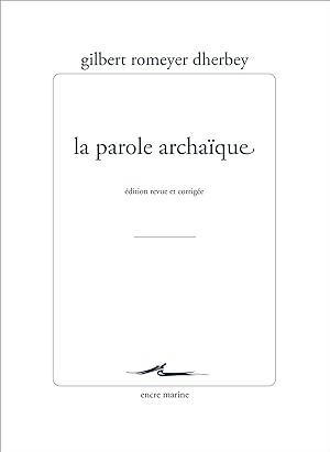 Bild des Verkufers fr La Parole archaque. Edition revue et corrige zum Verkauf von Calepinus, la librairie latin-grec