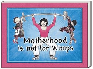 Seller image for Motherhood Is Not for Wimps for sale by Reliant Bookstore