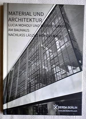 Lucia Moholy: Material und Architektur : Fotos der Bauhauszeit ; Katalog der Galerie Derda Berlin...