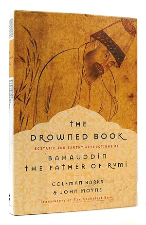 Bild des Verkufers fr THE DROWNED BOOK Ecstatic and Earthy Reflections of Bahauddin, the Father of Rumi zum Verkauf von Rare Book Cellar