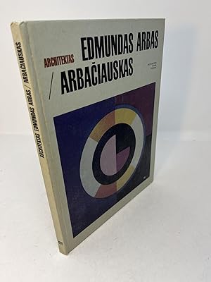 Architektas EDMUNDAS ARBAS / ARBACIAUSKAS