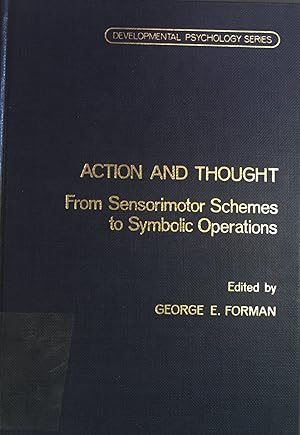 Bild des Verkufers fr Action and Thought: From Sensorimotor Schemes to Symbolic Operations. Developmental Psychology Series zum Verkauf von books4less (Versandantiquariat Petra Gros GmbH & Co. KG)