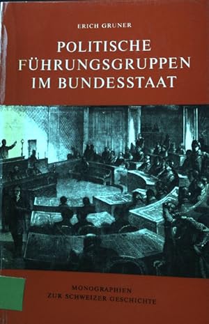 Imagen del vendedor de Politische Fhrungsgruppen im Bundesstaat. Monographien zur Schweizer Geschichte. Bd. 7 a la venta por books4less (Versandantiquariat Petra Gros GmbH & Co. KG)