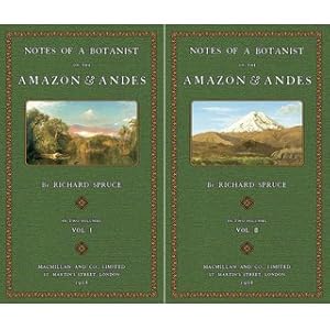 Bild des Verkufers fr Notes of a Botanist on the Amazon & Andes (2 Volumes) Being Records of Travel on the Amazon and ist Tributaries, the Trombetas, Rio Negro, Uaupes, Casiquiari, Pacimoni, Huallaga and Pastasa zum Verkauf von Versandantiquariat Nussbaum