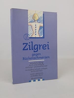 Seller image for Zilgrei gegen Rckenschmerzen Selbstbehandlung durch eine einfache Haltungs- und Atemtherapie for sale by ANTIQUARIAT Franke BRUDDENBOOKS
