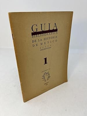 GUIA BIBLIOGRAFICA DE LA HISTORIA DE MEXICO. Epoca Precortesiana