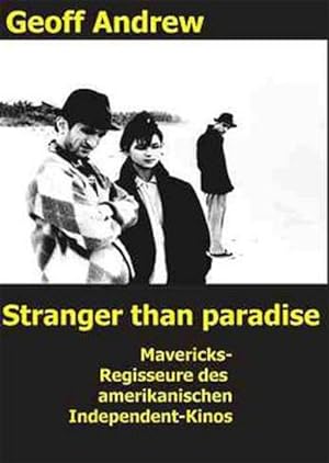 Seller image for Stranger than paradise Mavericks-Regisseure des amerikanischen Independent-Kinos for sale by Berliner Bchertisch eG
