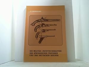 Imagen del vendedor de Die Militr-Faustfeuerwaffen des Knigreiches Preussen und des Deutschen Reiches. a la venta por Antiquariat Uwe Berg