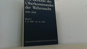 Seller image for Die Berichte des Oberkommandos der Wehrmacht 1939-1945 Band I: 1.9.1939 - 31.12.1940. for sale by Antiquariat Uwe Berg