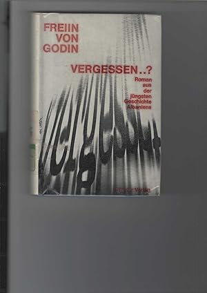 Seller image for Vergessen .? Roman aus der jngsten Geschichte Albaniens. for sale by Antiquariat Frank Dahms