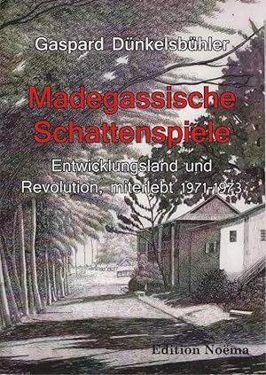 Seller image for Madegassische Schattenspiele : Entwicklungsland und Revolution, miterlebt 1971 - 1973. Edition Noema for sale by Schrmann und Kiewning GbR