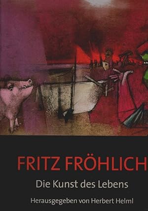 Seller image for Fritz Frhlich : die Kunst des Lebens. Herbert Helml for sale by Schrmann und Kiewning GbR
