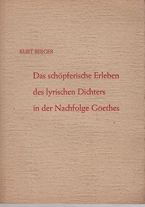 Seller image for Das schpferische Erleben des lyrischen Dichters in der nachfolge Goethes. for sale by Schrmann und Kiewning GbR