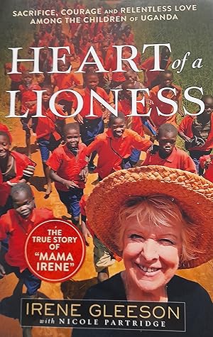Imagen del vendedor de Heart of a Lioness: Sacrifice, Courage And Relentless Love Among The Children Of Uganda. a la venta por Banfield House Booksellers