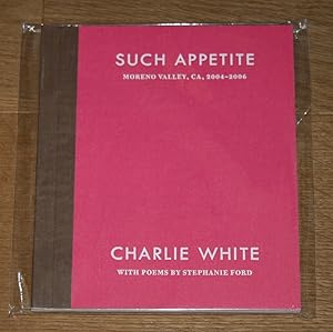Such Appetite. Moreno Valley, CA, 2004-2006.